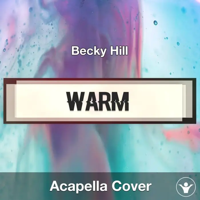 Warm (Becky Hill) - Acapella CoveAcapella Covers