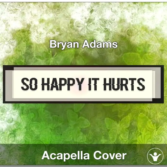 So Happy It Hurts - Bryan Adams - Acapella CoverAcapella Covers