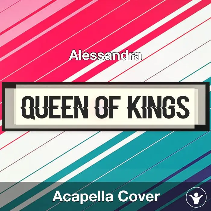 Queen of Kings - Alessandra - Acapella CoverAcapella Covers