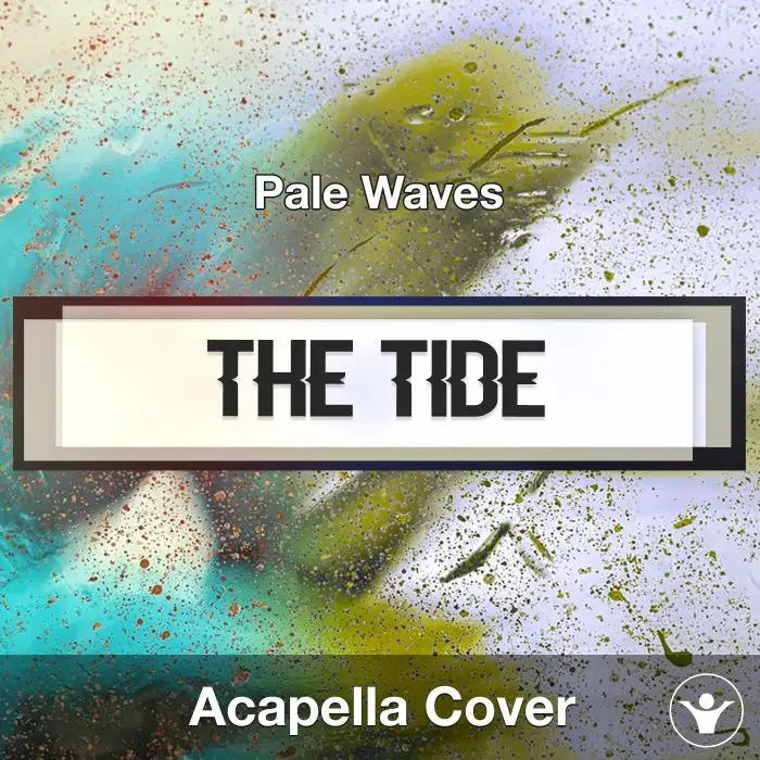 The Tide (Pale Waves) - Acapella CoverAcapella Covers