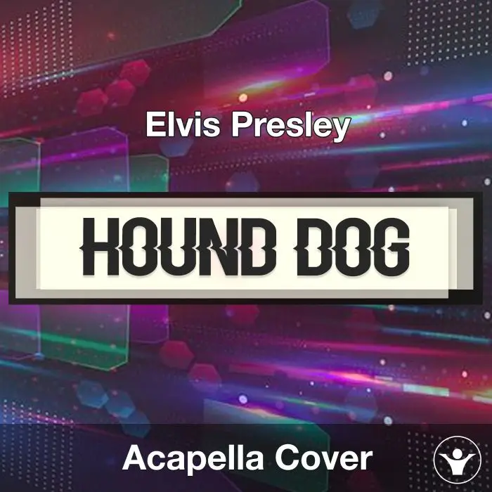 Hound Dog - Elvis Presley - Acapella CoverAcapella Covers