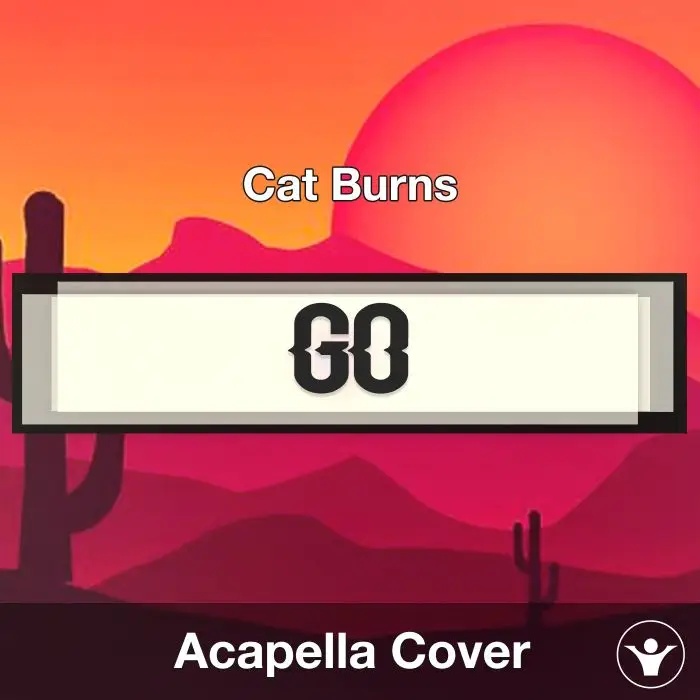 Go - Cat Burns - Acapella Cover CoverAcapella Covers