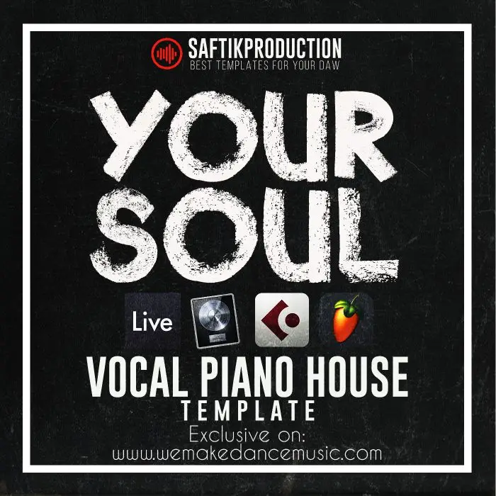 Your Soul - Vocal Piano House Template for Ableton Live, Logic ProX, FL Studio and CubaseAbleton Templates, Logic Pro Templates, FL Studio Templates, Cubase Templates