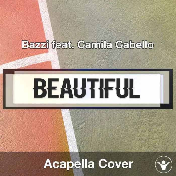 Beautiful (Bazzi feat. Camila Cabello) - Acapella CoverAcapella Covers