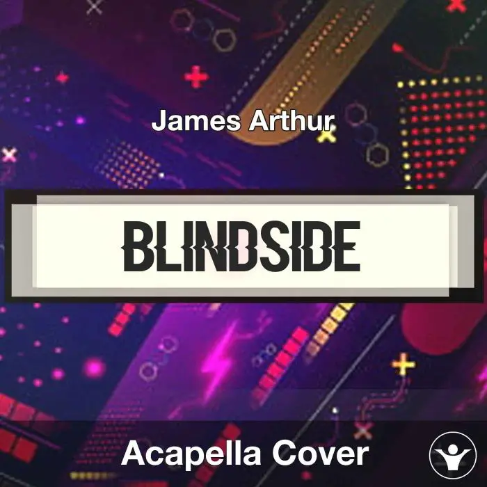 Blindside - James Arthur - Acapella CoverAcapella Covers
