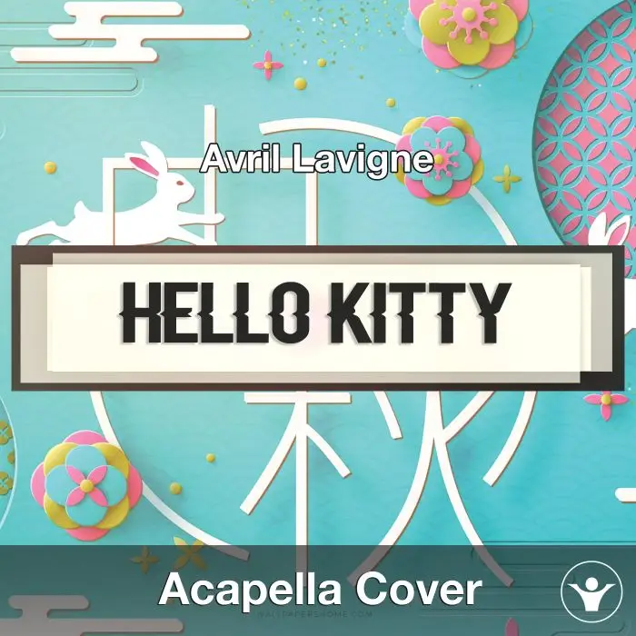 Hello Kitty (Avril Lavigne) - Acapella CoverAcapella Covers