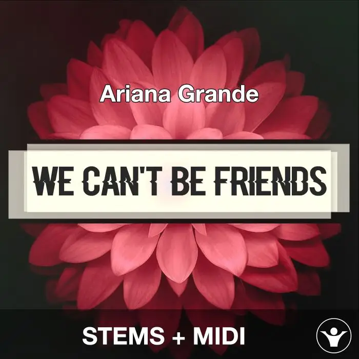 we can't be friends (wait for your love) - Ariana Grande - STEMS+MIDIAudio STEMS, MIDI FIles