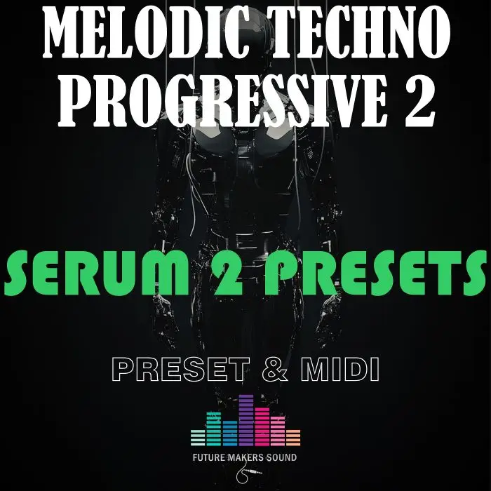 FMS - Serum 2 Melodic Techno Progressive 2 (Preset & MIDI)Serum Presets
