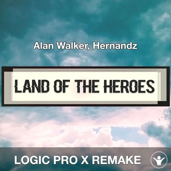 Land Of The Heroes - Alan Walker, Hernandz Logic Pro X RemakeLogic Pro Templates