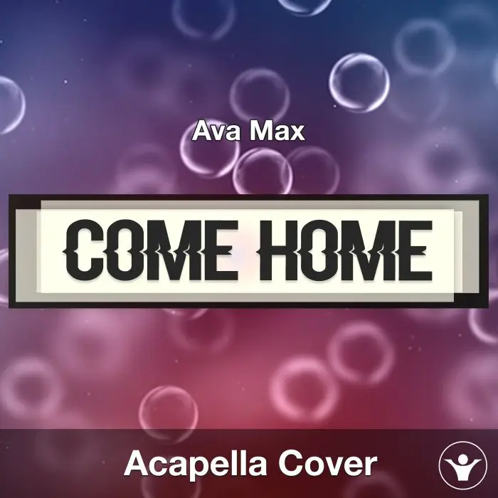Come Home - Ava Max - Acapella CoverAcapella Covers