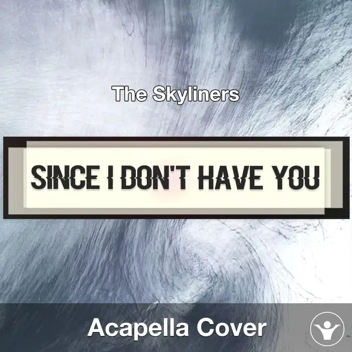 Since I Don't Have You - The Skyliners - Acapella CoverAcapella Covers