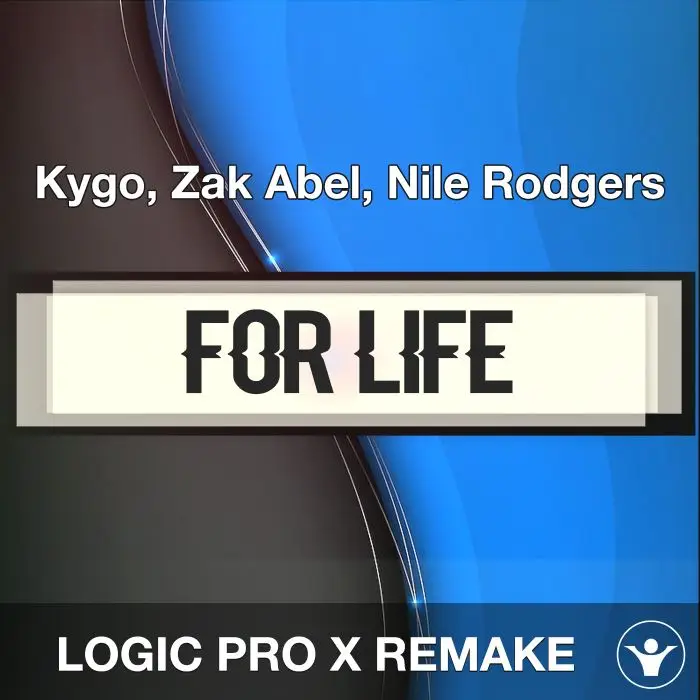 For Life - Kygo, Zak Abel, Nile Rodgers - Logic Pro RemakeLogic Pro Templates