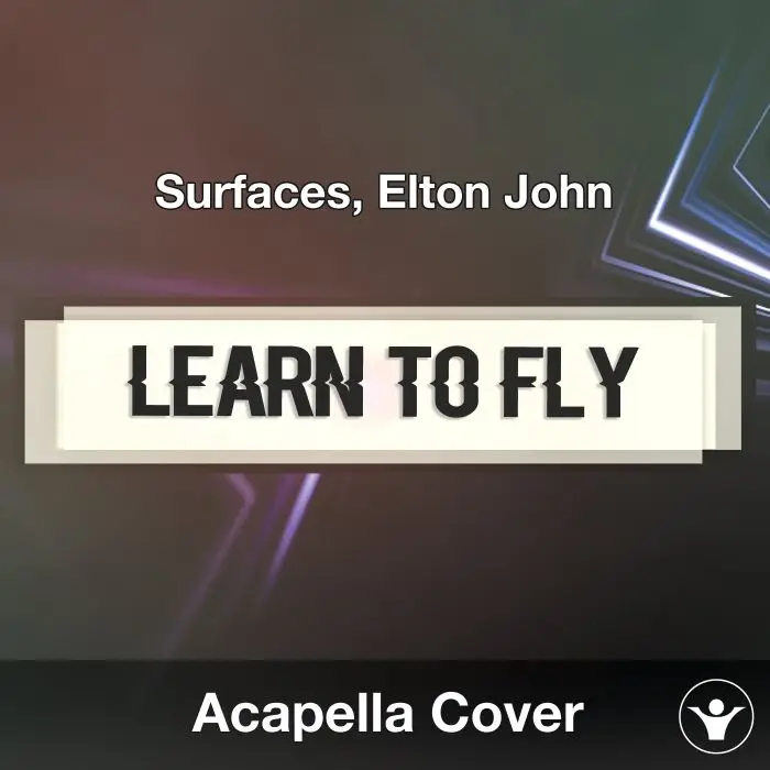 Learn To Fly (Surfaces, Elton John) Acapella CoverAcapella Covers