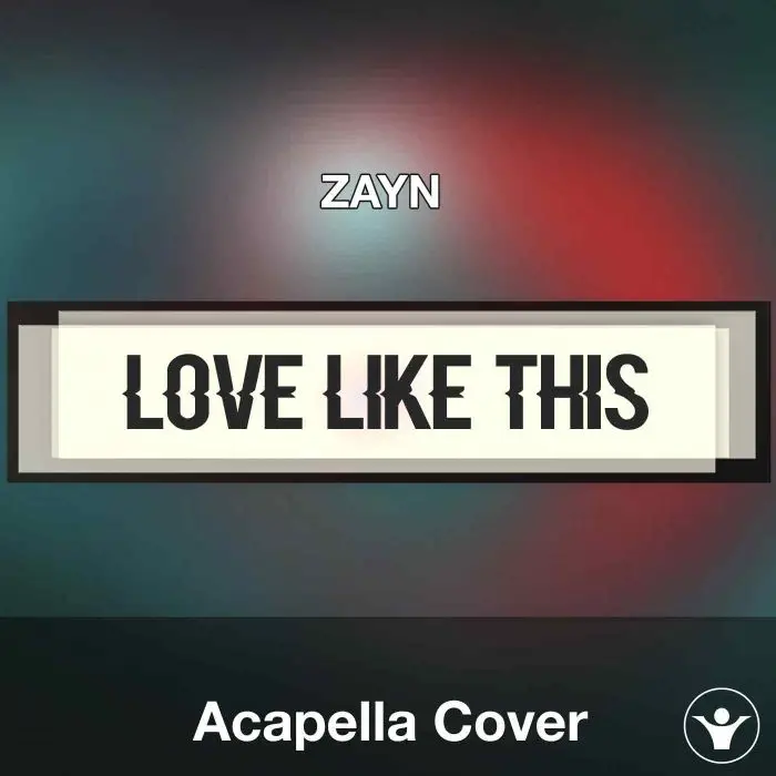 Love Like This - ZAYN - Acapella CoverAcapella Covers