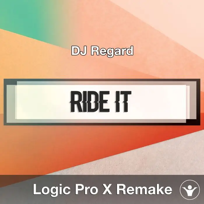 Ride It (DJ Regard) - Logic Pro X Remake TemplateLogic Pro Templates