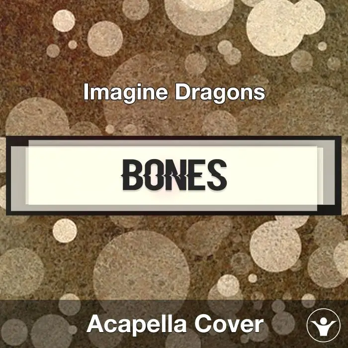 Bones - Imagine Dragons - Acapella CoverAcapella Covers