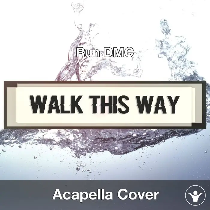 Walk This Way - (Run DMC) - Acapella CoverAcapella Covers