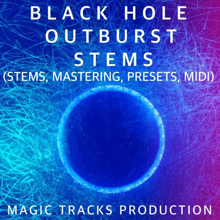 Black Hole Outburst (STEMS, Mastering, Presets, MIDI)Audio STEMS