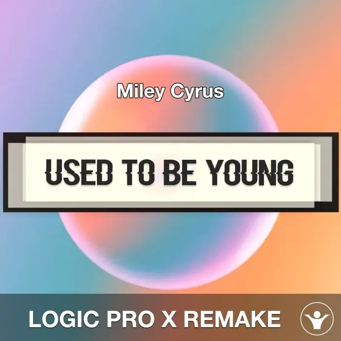 Used To Be Young - Miley Cyrus - Logic Pro X Remake