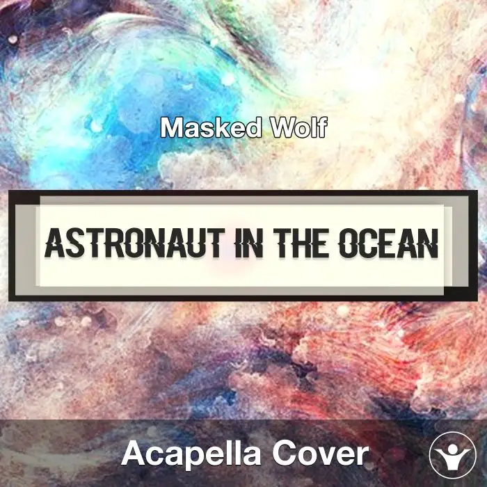 Astronaut In The Ocean (Masked Wolf) - Acapella CoverAcapella Covers
