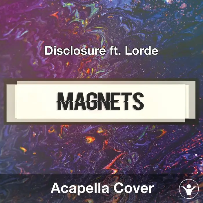 26954-Magnets (Disclosure ft. Lorde) - Acapella CoverAcapella Covers