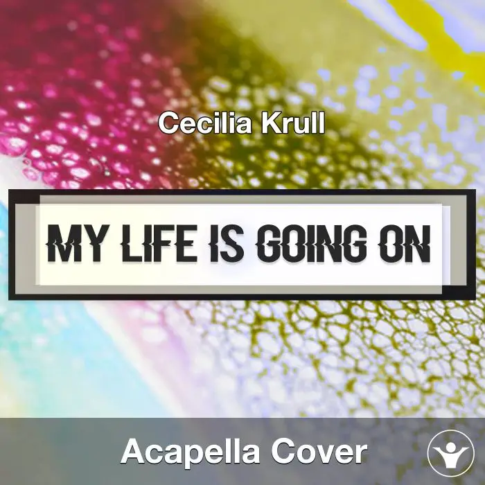 My Life Is Going On (Cecilia Krull) - Acapella CoverAcapella Covers