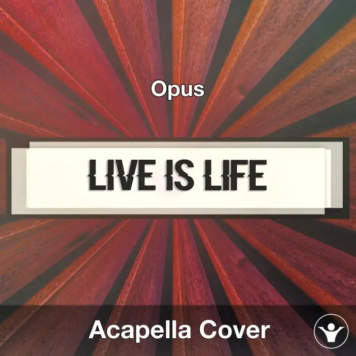 Live Is Life (Opus) - Acapella CoverAcapella Covers