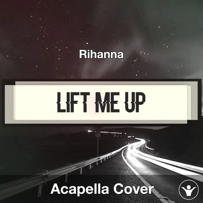 Lift Me Up - Rihanna - Acapella CoverAcapella Covers