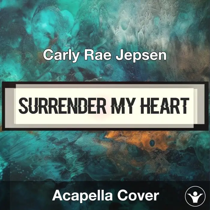 Surrender My Heart - Carly Rae Jepsen - Acapella CoverAcapella Covers