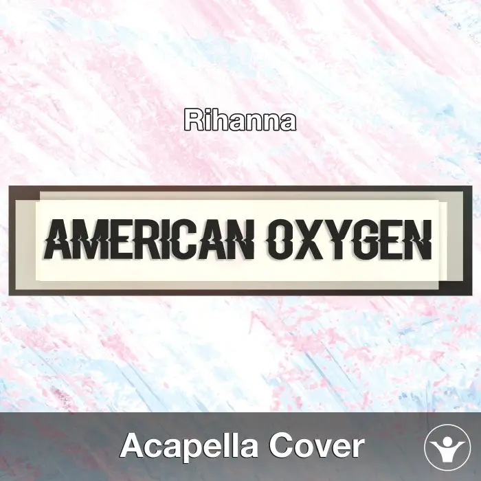 American Oxygen (Rihanna) - Acapella CoverAcapella Covers
