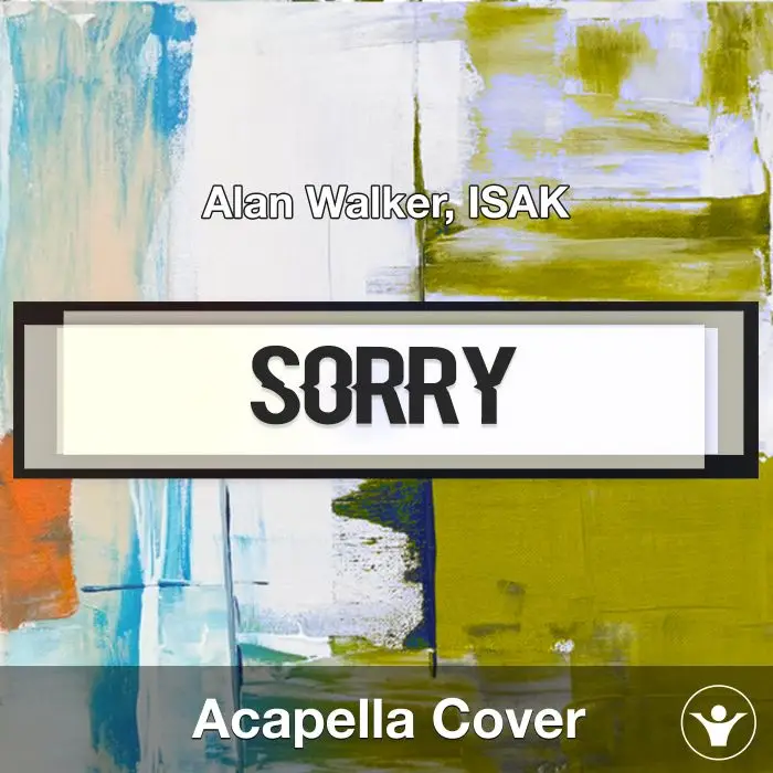 Sorry (Alan Walker, ISÁK) - Acapella CoverAcapella Covers
