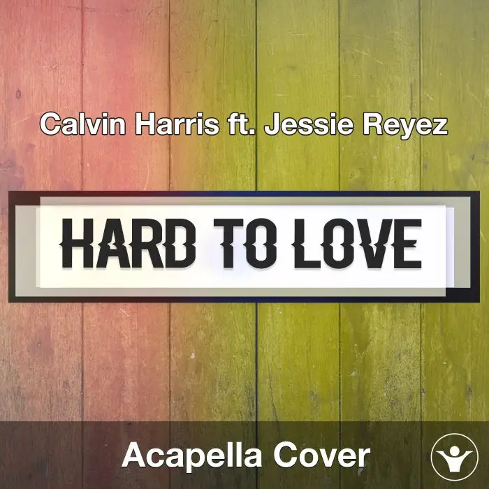 Hard To Love (Calvin Harris ft. Jessie Reyez) - Acapella CoverAcapella Covers