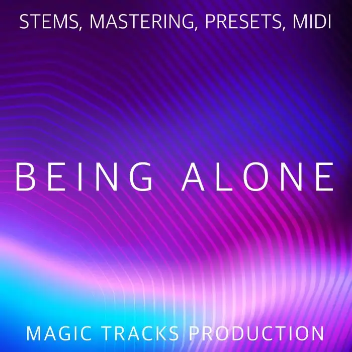 Being Alone (STEMS, Mastering, Presets, MIDI)Audio STEMS