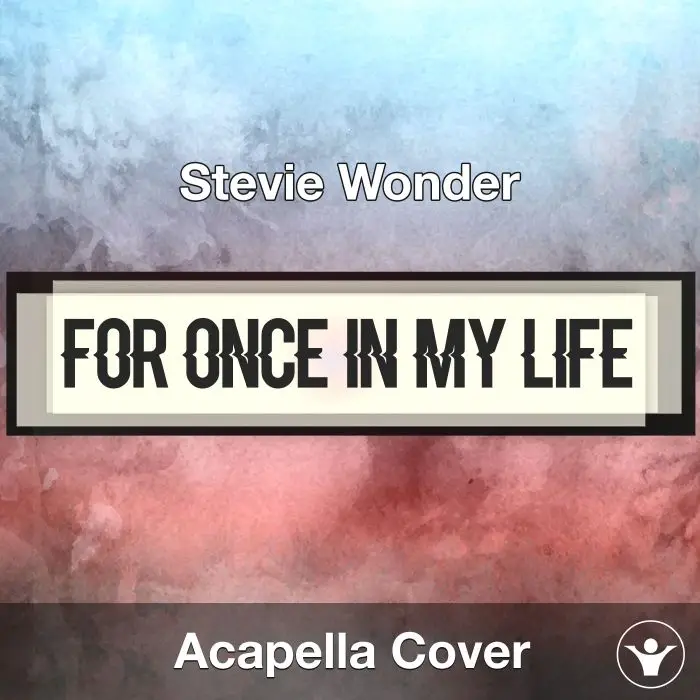 For Once in My Life - Stevie Wonder - Acapella CoverAcapella Covers
