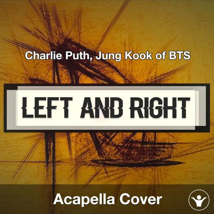 Left And Right - Charlie Puth, Jung Kook of BTS - Acapella CoverAcapella Covers