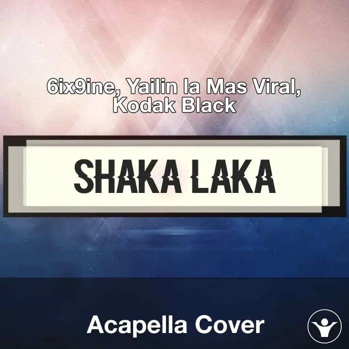 Shaka Laka - 6ix9ine, Yailin la Mas Viral, Kodak Black - Acapella CoverAcapella Covers