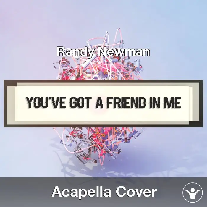You've Got a Friend In Me (Randy Newman) - Acapella CoverAcapella Covers