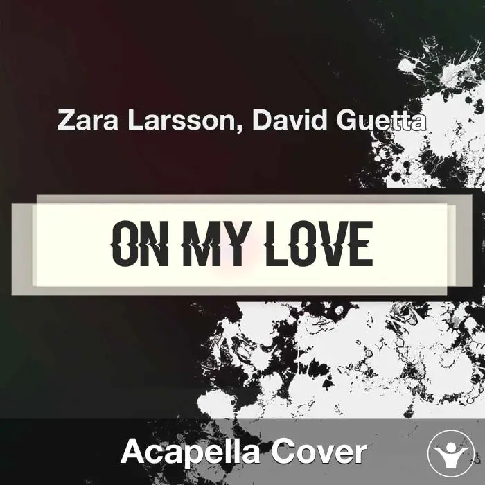 On My Love - Zara Larsson, David Guetta - Acapella CoverAcapella Covers