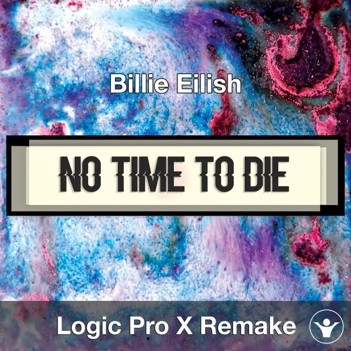No Time to Die (Billie Eilish) - Logic X Remake TemplateLogic Pro Templates