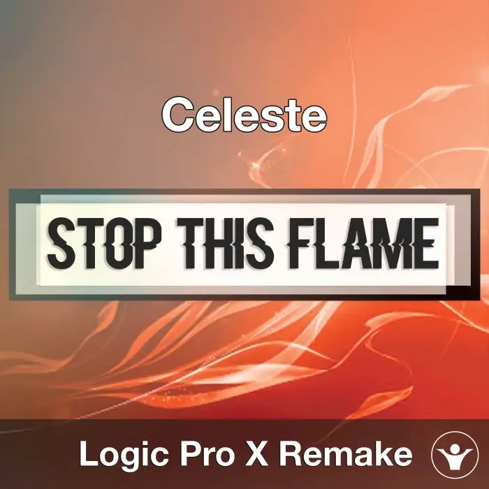 Stop This Flame (Celeste) - Logic X Remake TemplateLogic Pro Templates