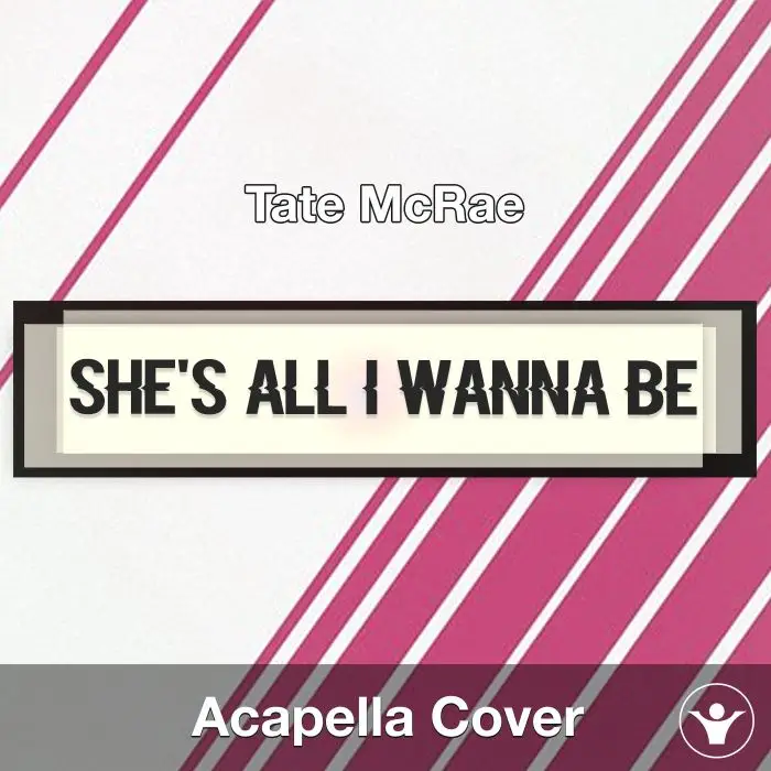 she's all i wanna be - Tate McRae - Acapella CoverAcapella Covers