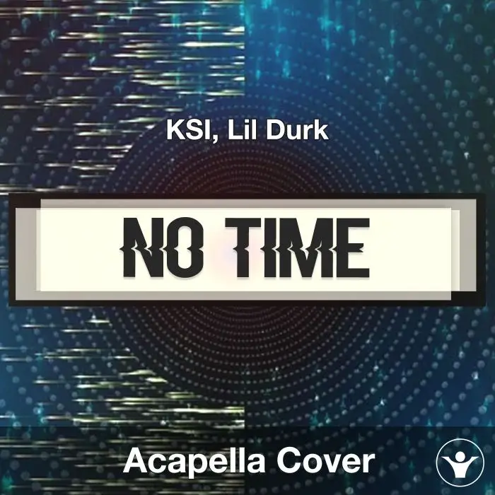 No Time - KSI, Lil Durk - Acapella CoverAcapella Covers