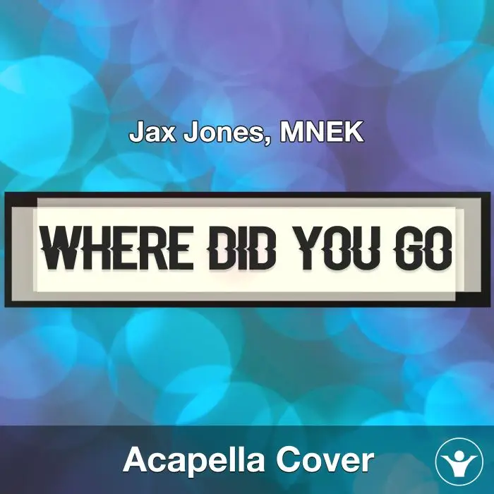 Where Did You Go - Jax Jones, MNEK - Acapella CoverAcapella Covers