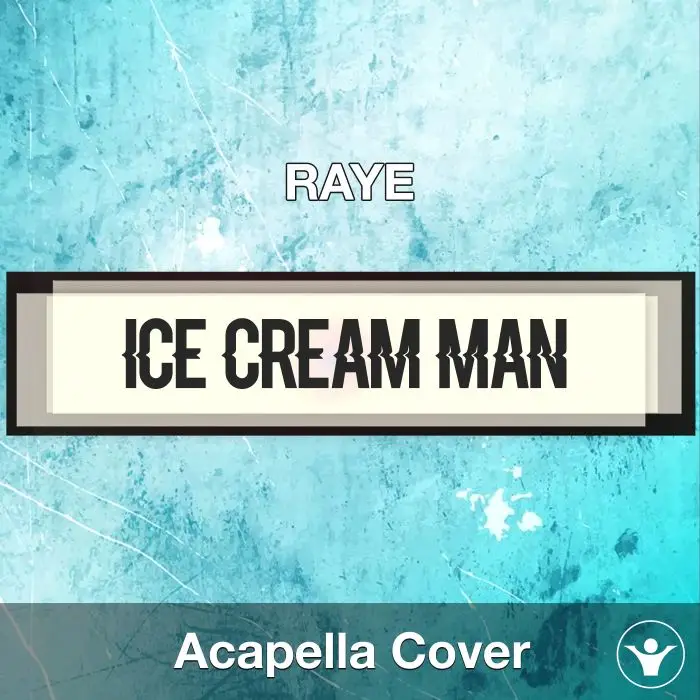 Ice Cream Man. - RAYE - Acapella CoverAcapella Covers