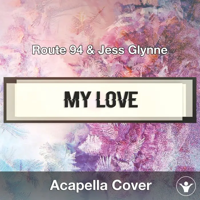My Love (Route 94 & Jess Glynne) - Acapella CoverAcapella Covers
