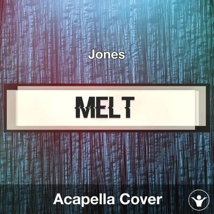 Melt (Jones) - Acapella CoverAcapella Covers