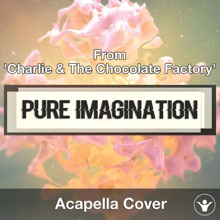 Pure Imagination (From 'Charlie & The Chocolate Factory') - Acapella CoverAcapella Covers