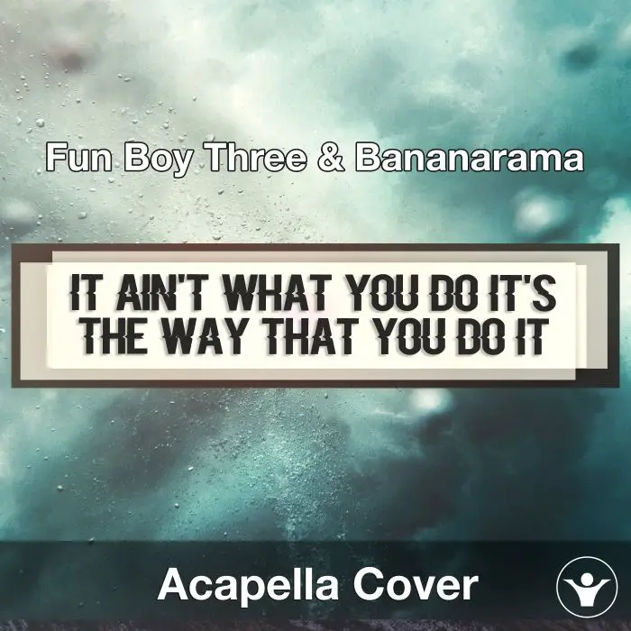 It Ain't What You Do It's The Way That You Do It (Fun Boy Three & Bananarama) - Acapella CoverAcapella Covers
