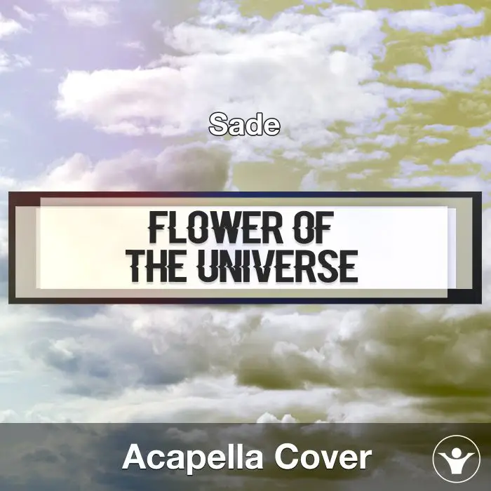 Flower Of The Universe (Sade) - Acapella CoverAcapella Covers