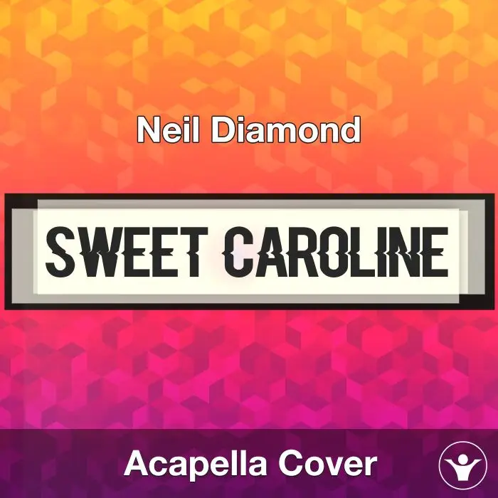 Sweet Caroline - Neil Diamond - Acapella CoverAcapella Covers